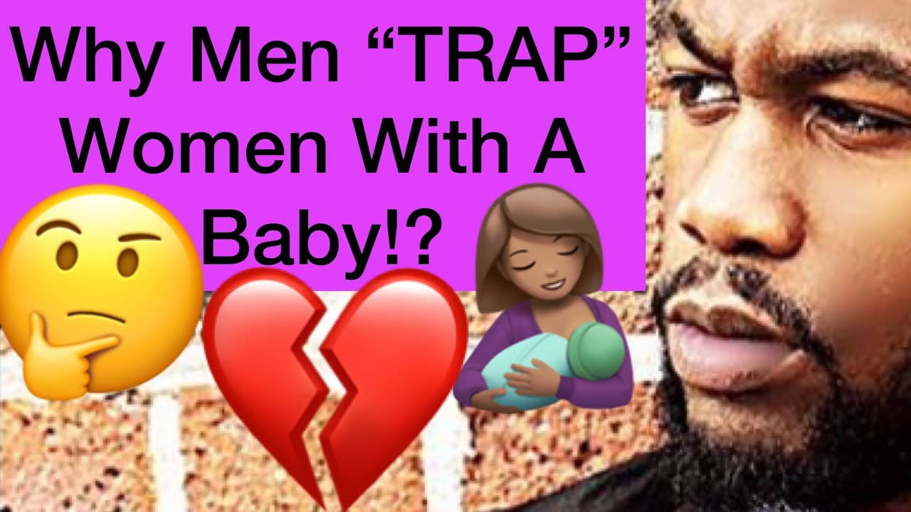 Why Do Men Try To “TRAP” Women With A Baby!?