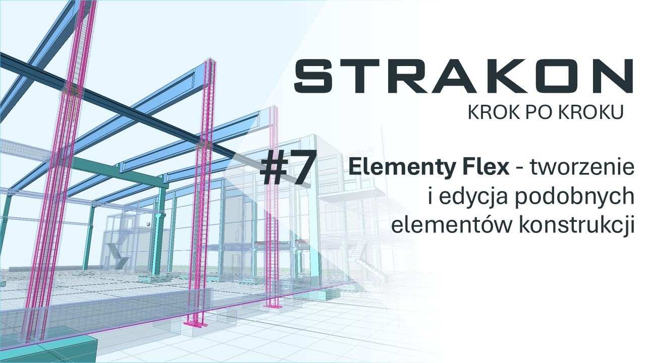 STRAKON krok po kroku #7 Elementy Flex - szybkie tworzenie i edycja podobnych elementów konstrukcji