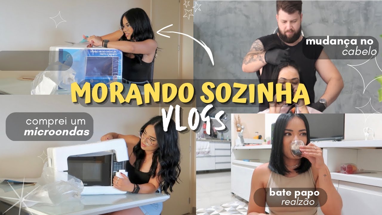 Morando Sozinha Vlogs: COMPREI UM MICROONDAS, CORTEI O CABELO E BATE PAPO REALZÃO