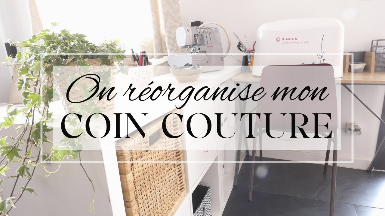 On réorganise mon coin Couture!