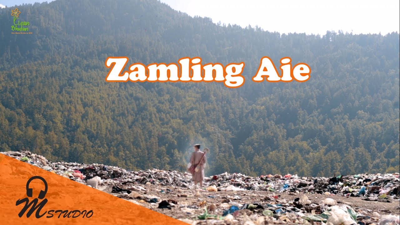 Zamling Aie by Nala and Sonam Drukpa (for Clean Bhutan)