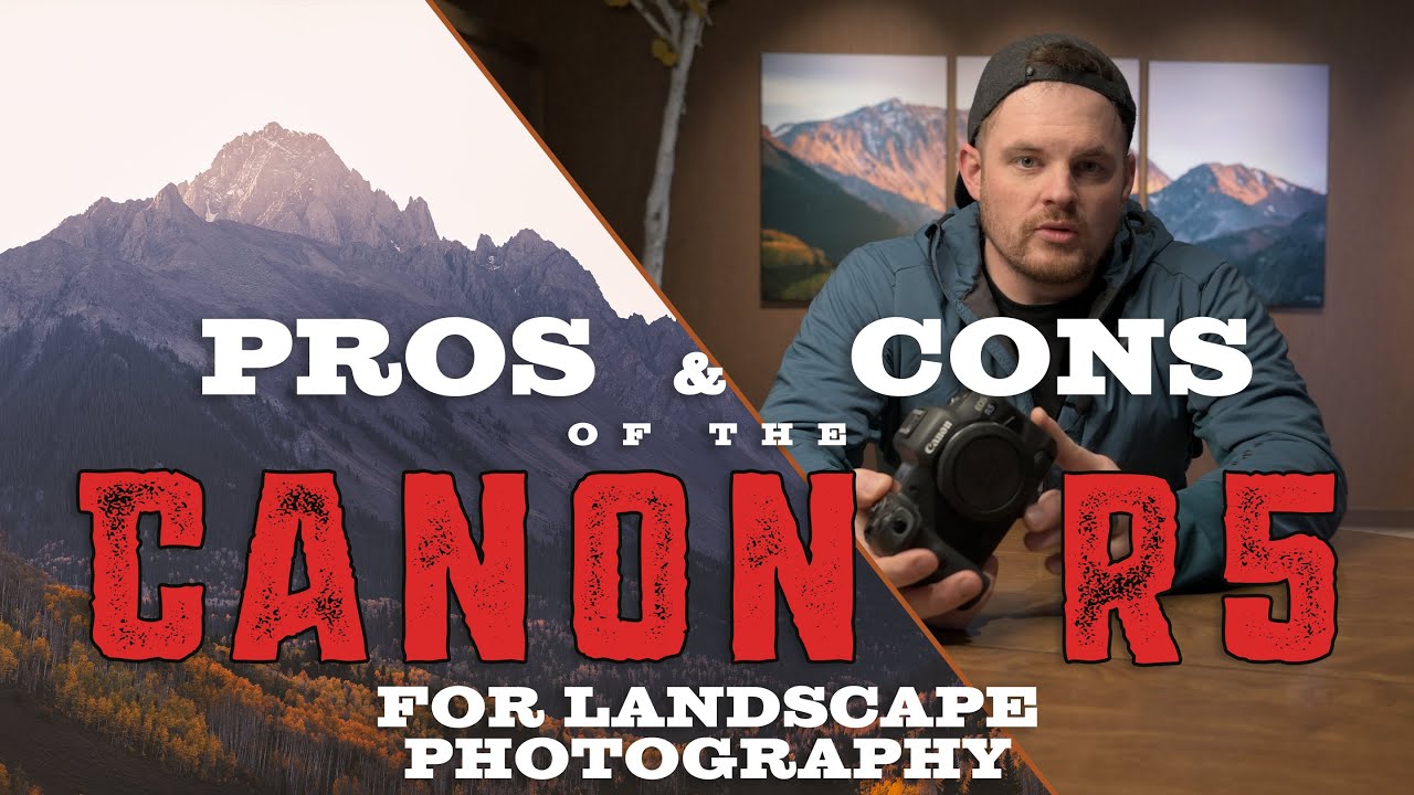 The Canon R5 for Landscape Photography: The Pros and Cons