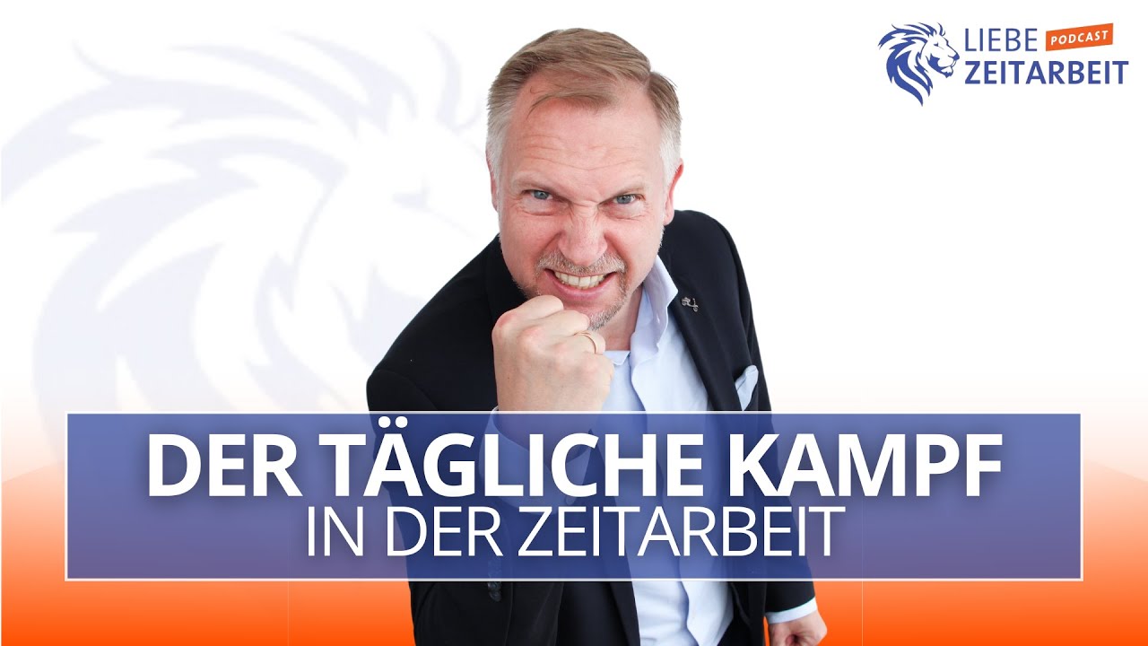 Der tägliche Kampf in der Zeitarbeit! - Umgang und Lösungen