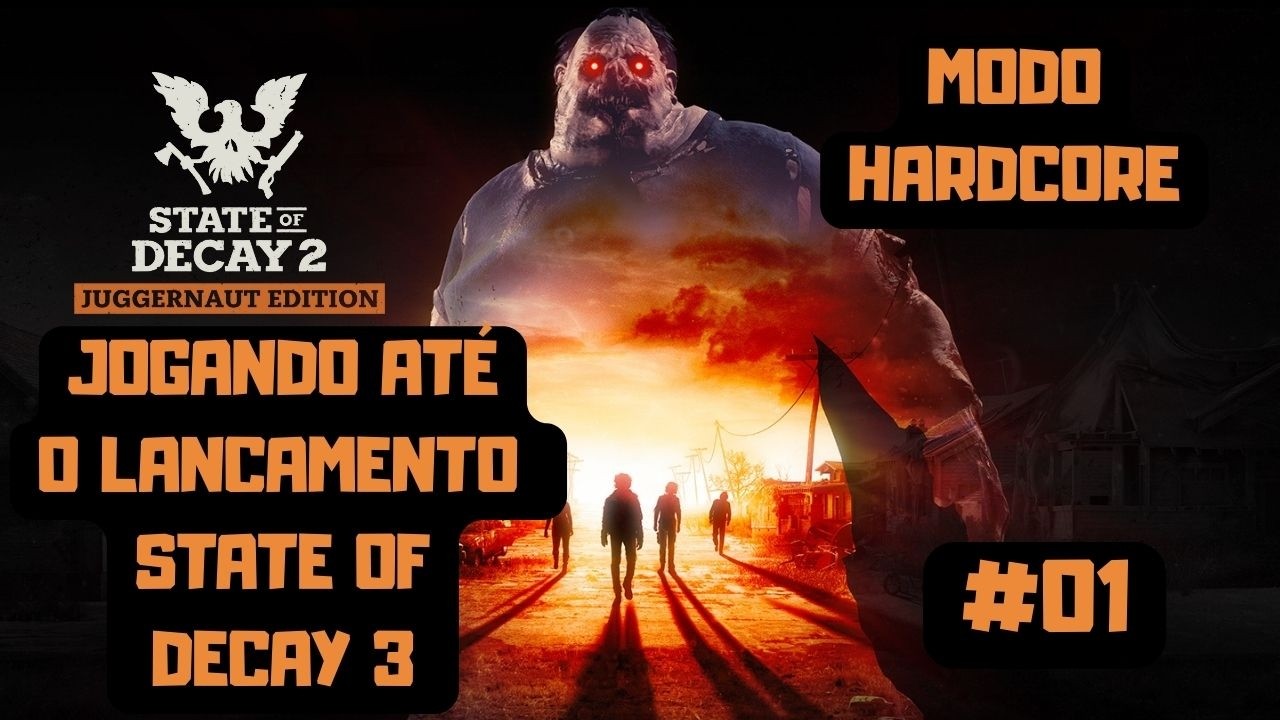 STATE OF DECAY 2 - MODO HARDCORE ATÉ O LANÇAMENTO DO 3