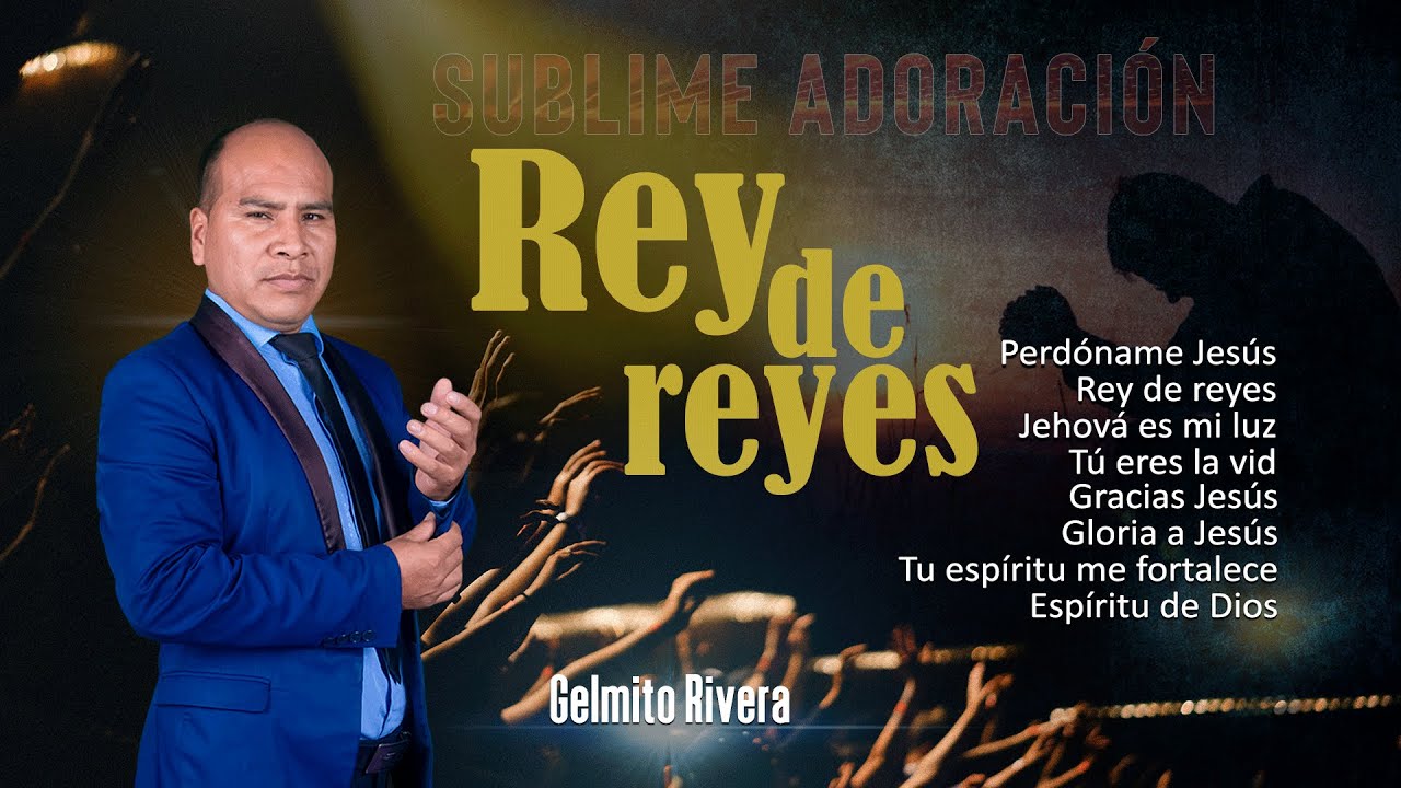 Rey de reyes - Gelmito Rivera - Fuente de Sanidad y Milagros (Álbum Oficial)