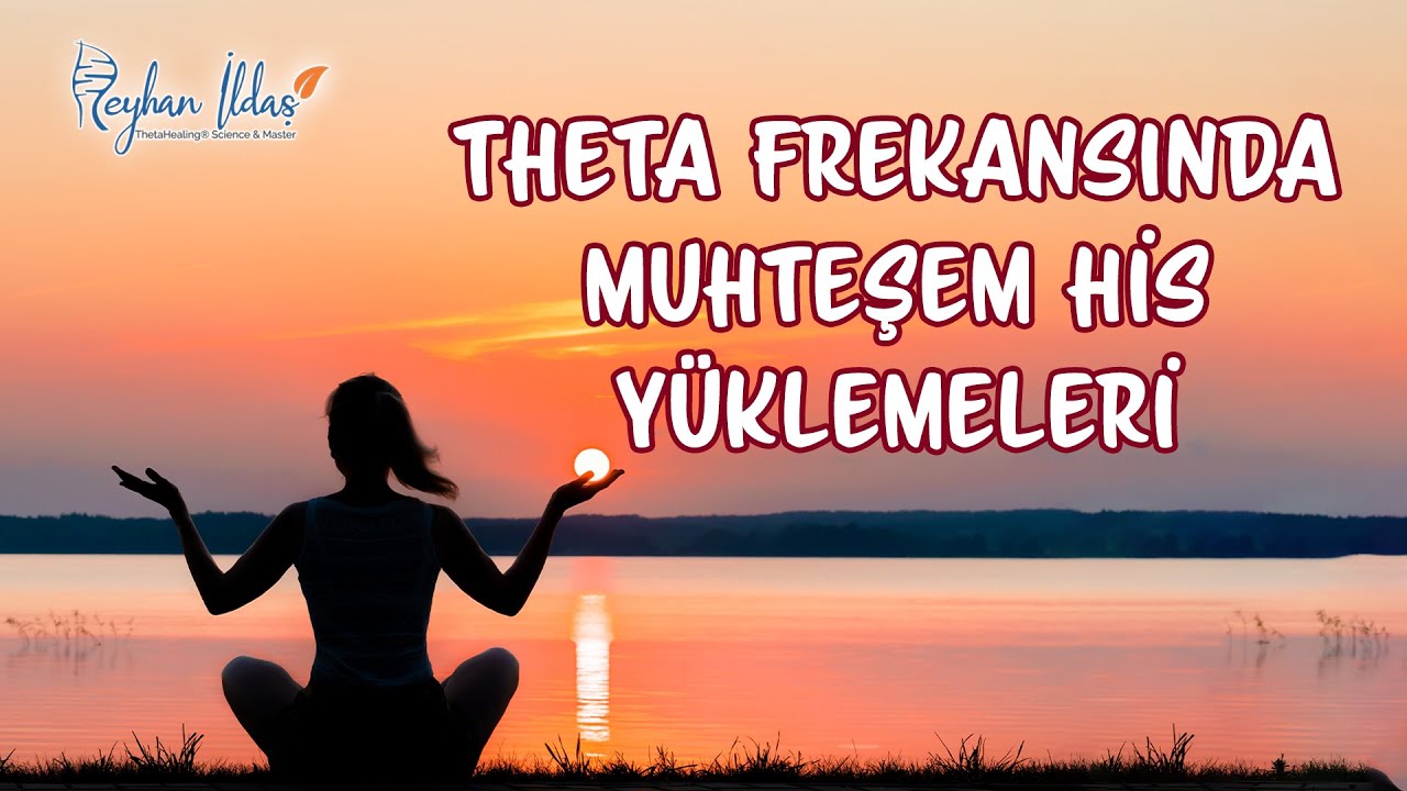 Theta Frekansında Muhteşem His Yüklemeleri // Reyhan İldaş
