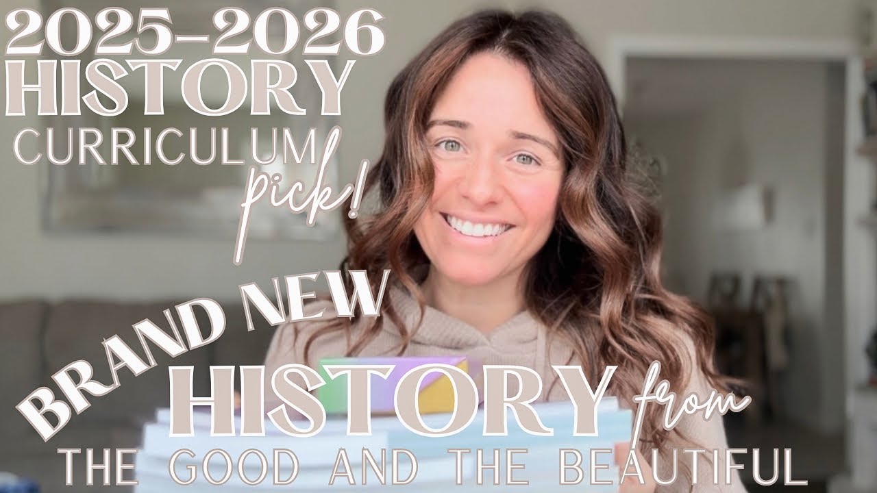 2025-2026 Homeschool History Curriculum picks! | BRAND NEW History from The Good and The Beautiful