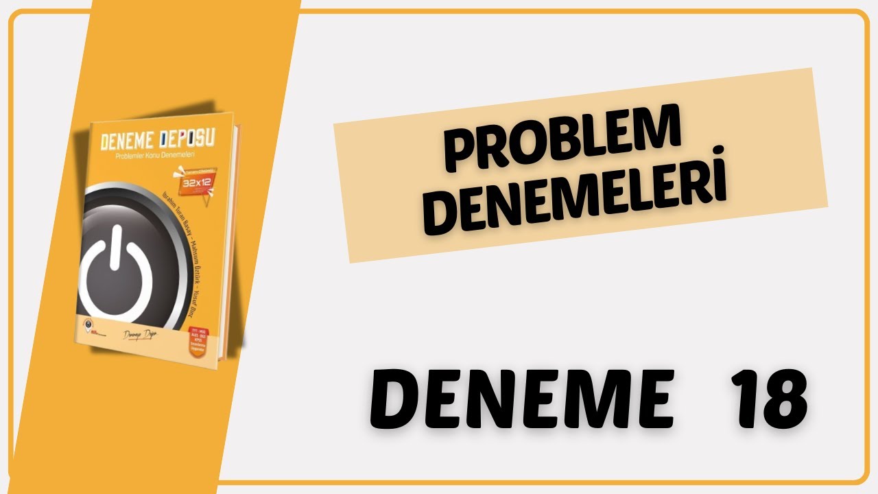 PROBLEM DENEME 18 ÇÖZÜMLERİ ( DENEME DEPOSU PROBLEM DENEME ÇÖZÜMLERİ )