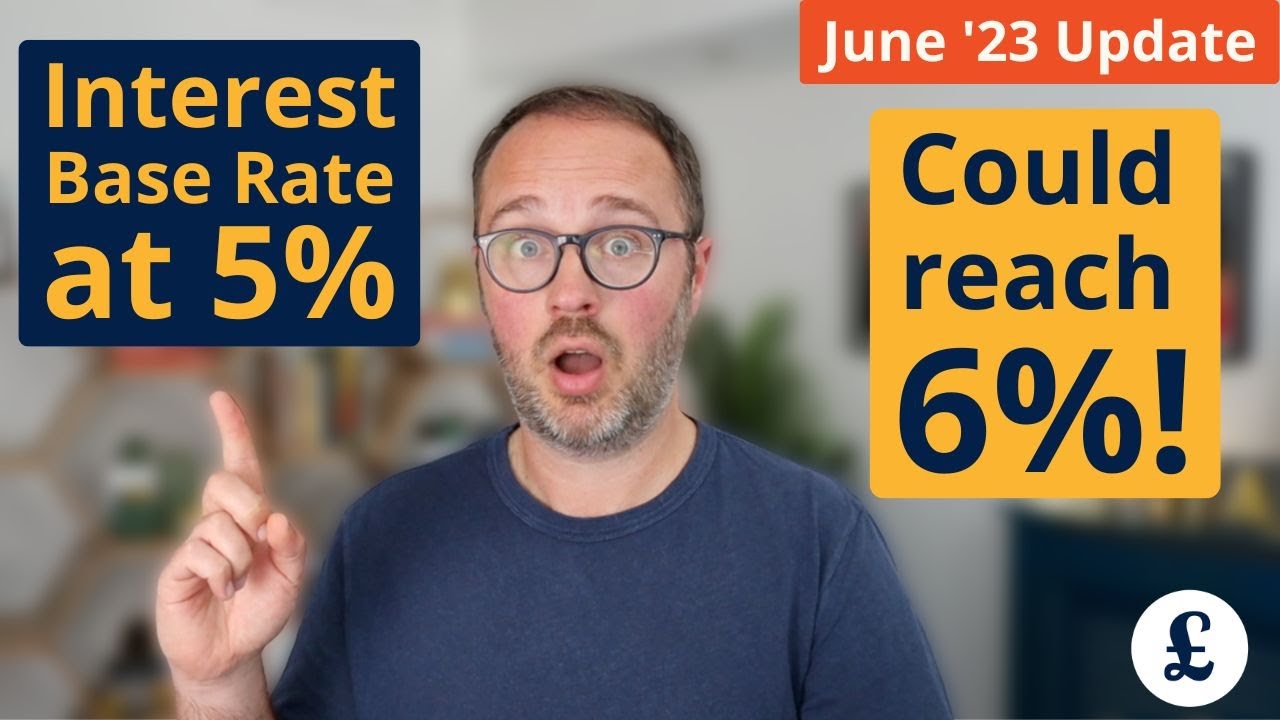 Interest Rate hiked to 5% - could reach 6% next year (June 2023 UK Base Rate update)