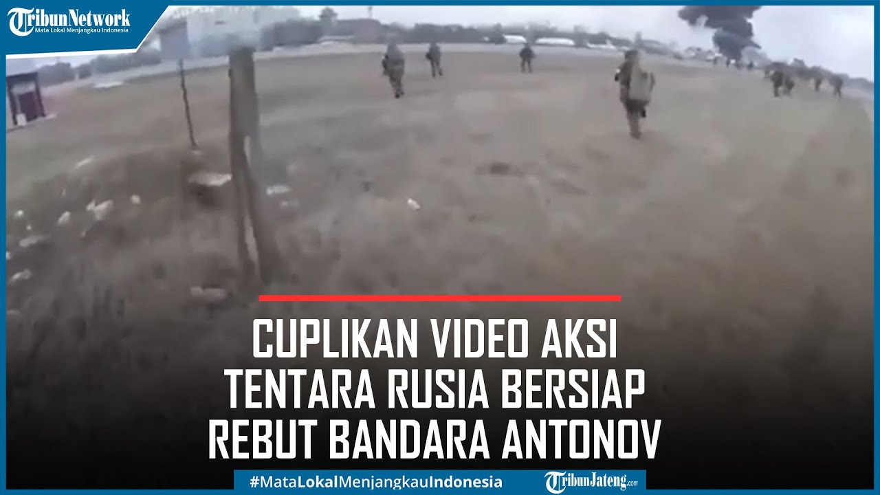 Begini Cuplikan Video Aksi Tentara Rusia Bersiap Rebut Bandara Antonov di Ukraina