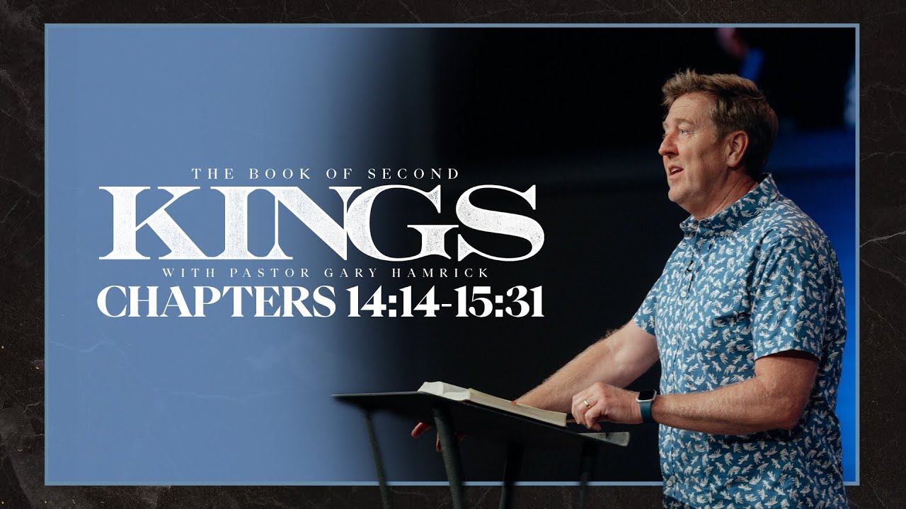 Verse by Verse Bible Study  |  2 Kings 14:14–15:31  |  Gary Hamrick