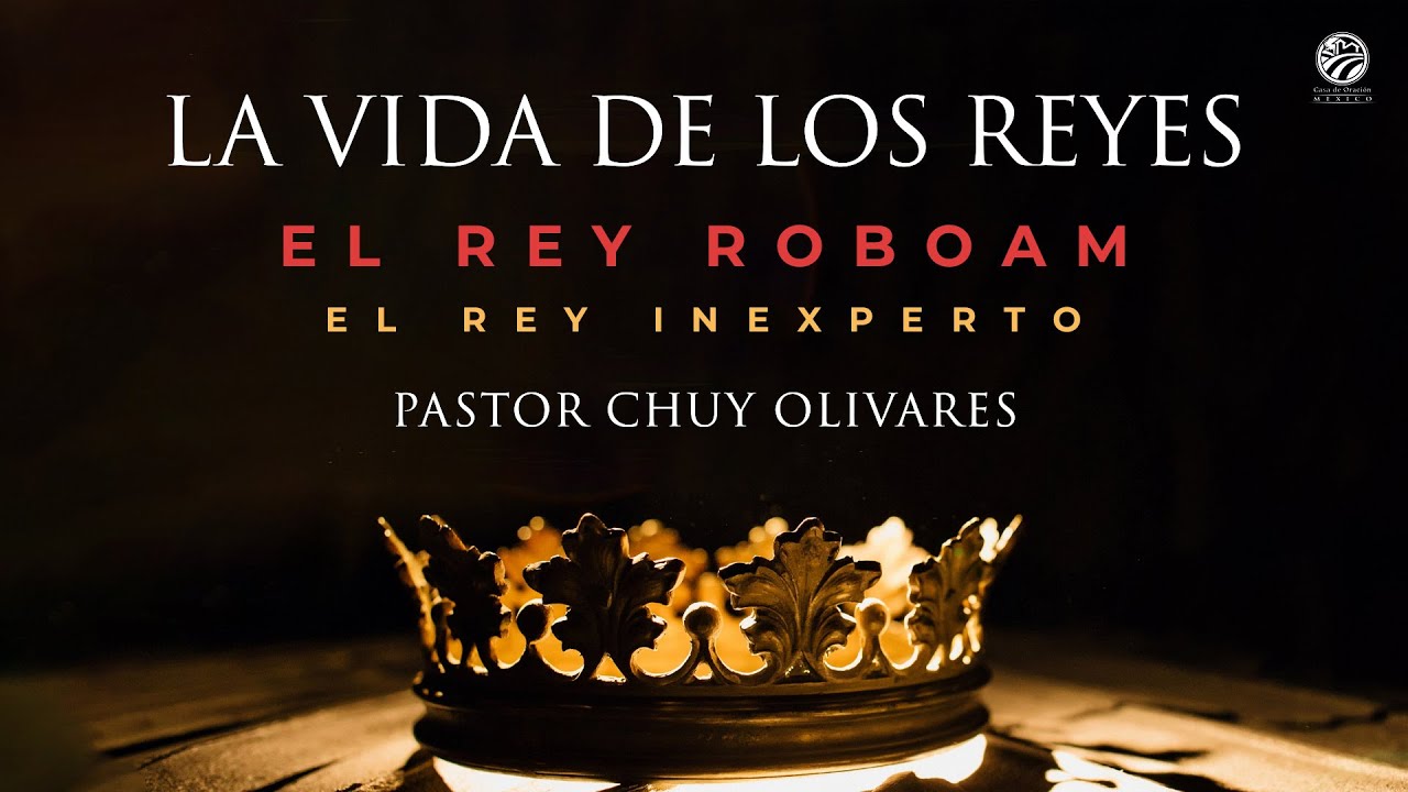 Chuy Olivares - El rey Roboam, el rey inexperto
