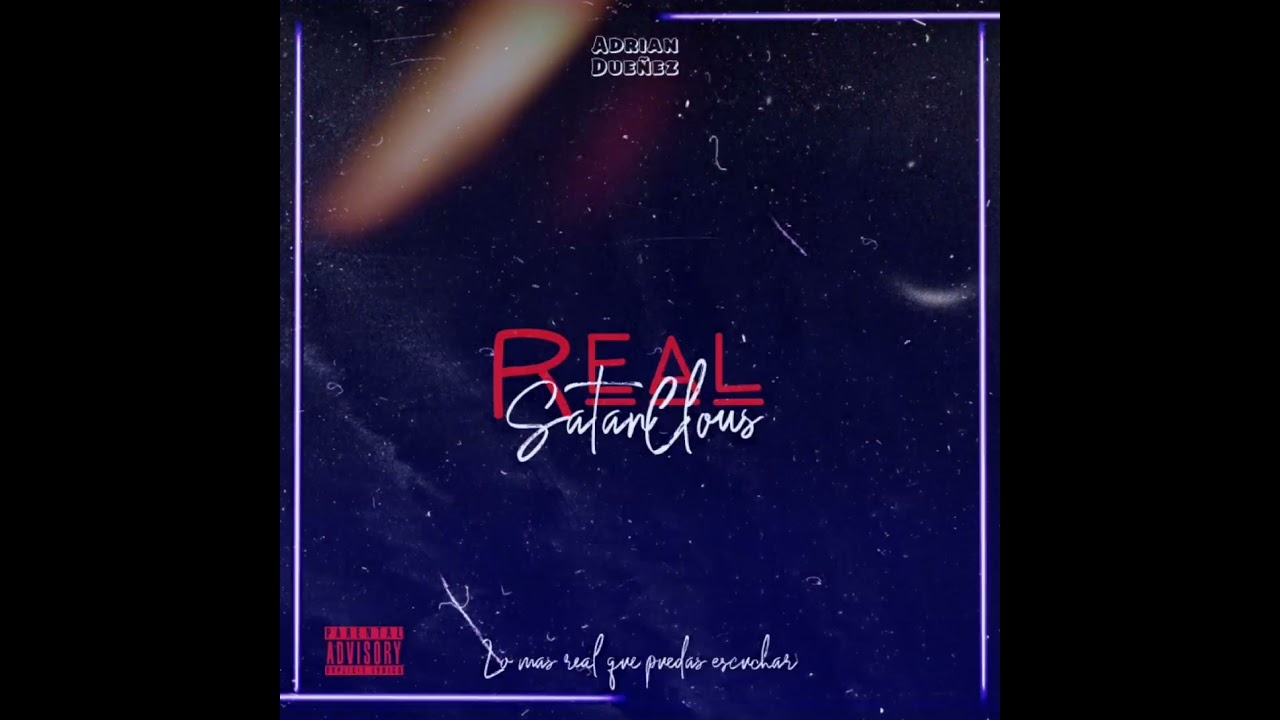 REAL // ADRIAN DUEÑEZ  // SATANCLOUS // 2021