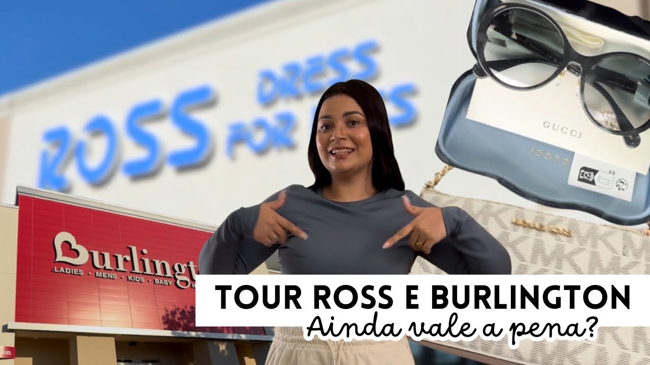 TOUR ROSS E BURLINGTON - Ainda vale a pena? Gucci na Ross?