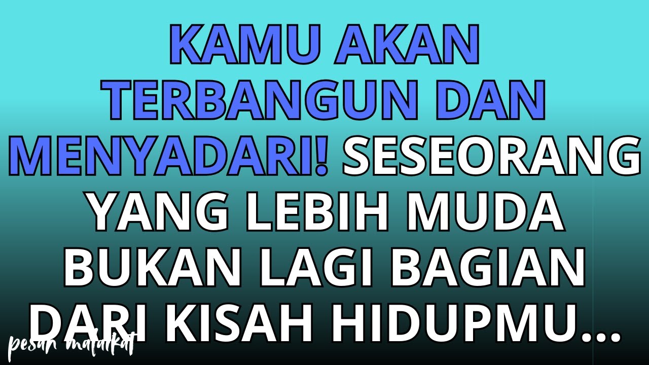 Kamu akan terbangun dan menyadari! Seseorang yang lebih muda bukan lagi bagian dari kisah hidupmu...