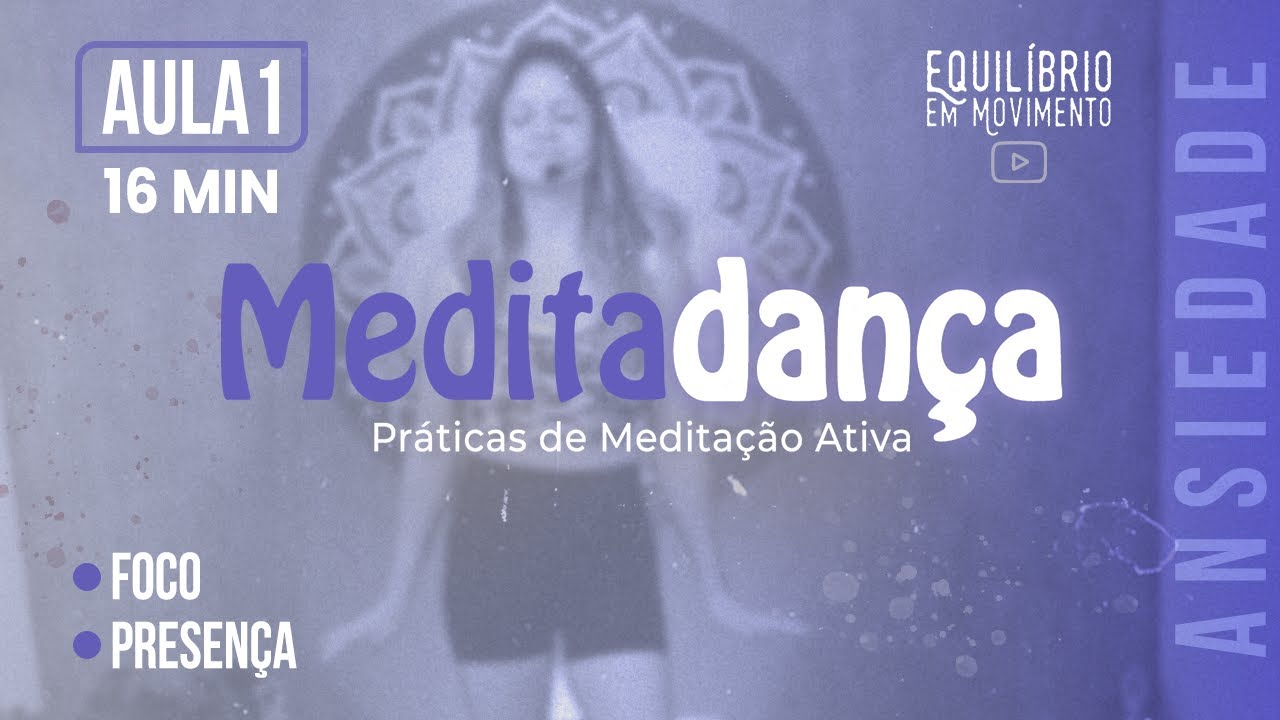 DANÇA MEDITATIVA - Controle a ANSIEDADE e se mantenha presente | Meditadança