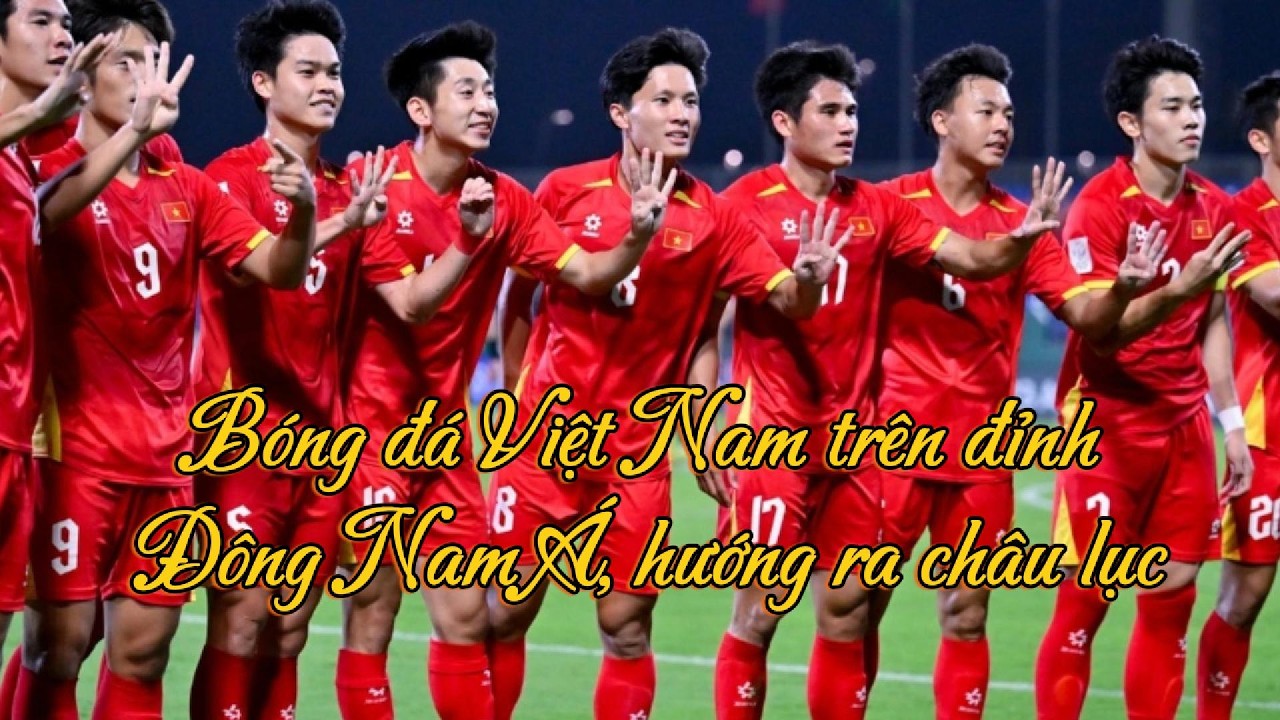 Bóng đá Việt Nam trên đỉnh Đông Nam Á, hướng ra châu lục