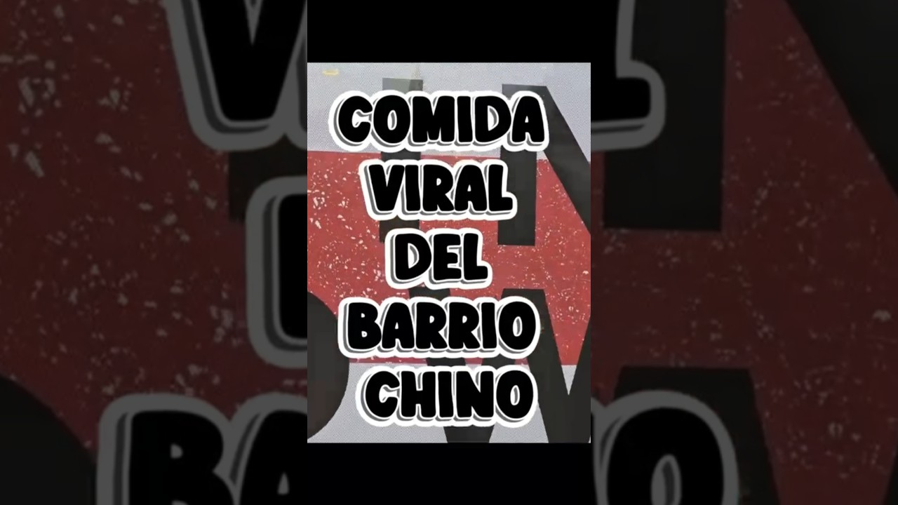 Barrio Chino Comida Viral   #barriochino #chinatown #comidaviral