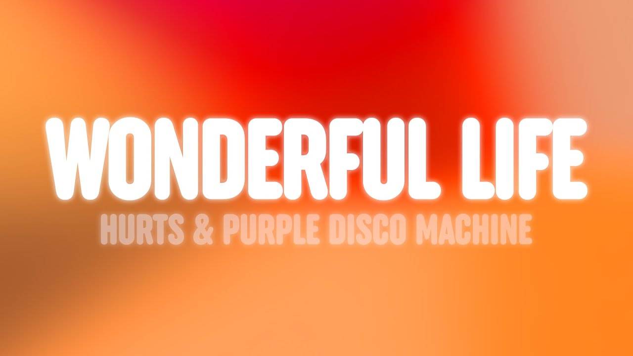 Hurts & Purple Disco Machine - Wonderful Life ‘25 (Lyrics)