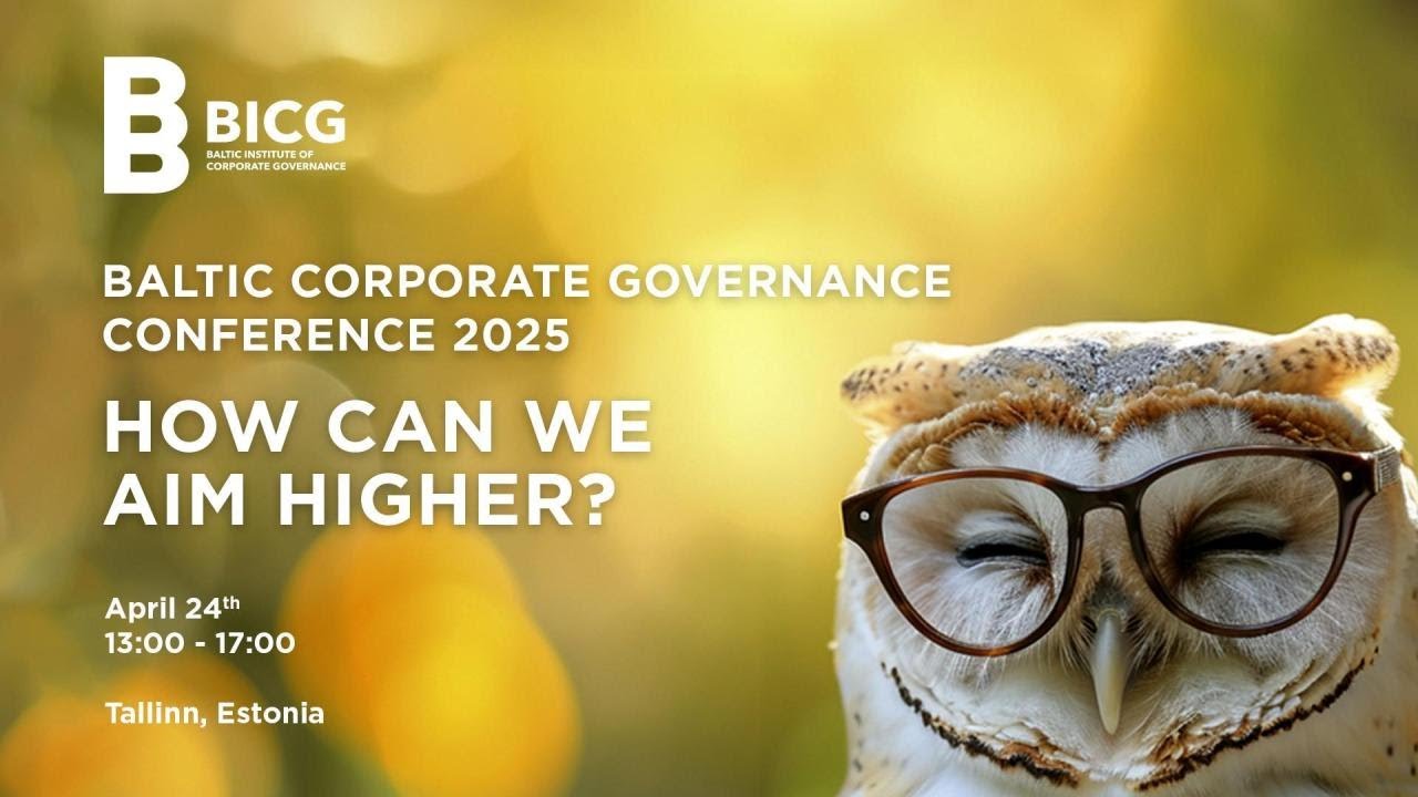 BALTIC CORPORATE GOVERNANCE CONFERENCE 2025 | HOW CAN WE AIM HIGHER? (BICG)