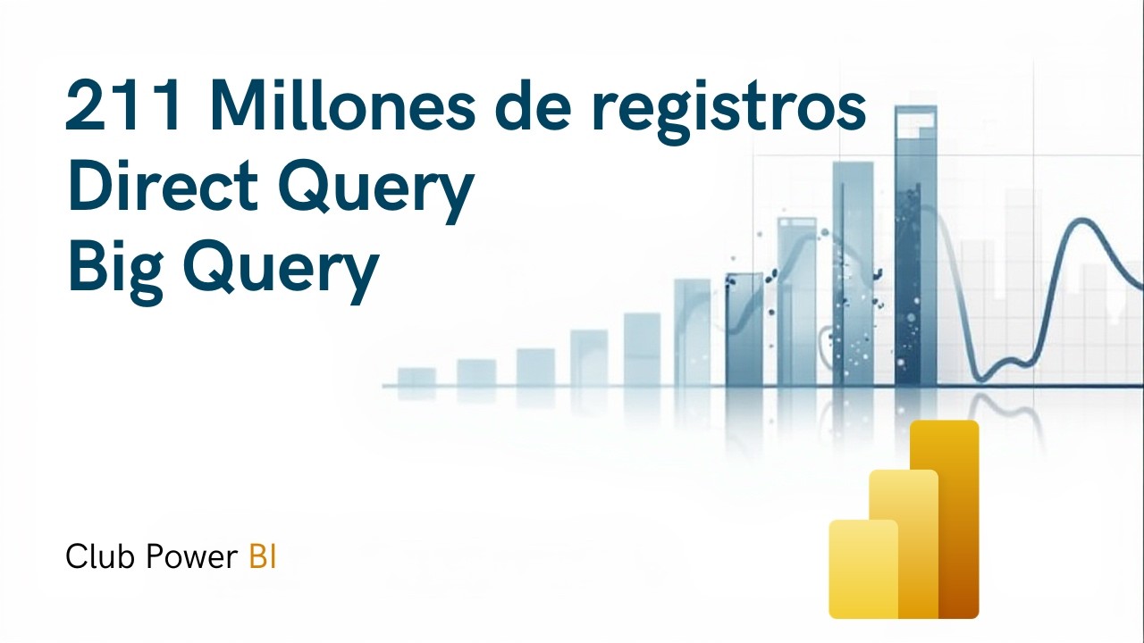 Direct Query   - Big Query - Trabajando con 211 millones de registros