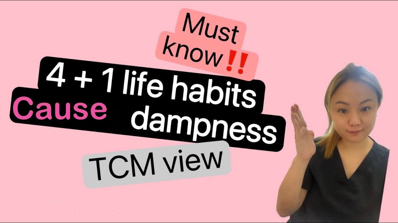 Must know life habits cause Dampness ( TCM view ) 