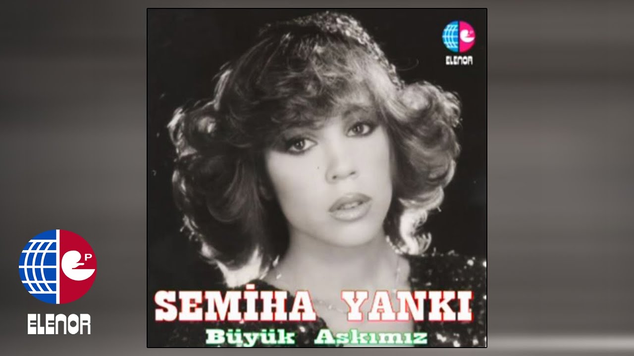 Semiha Yankı - Büyük Aşkımız