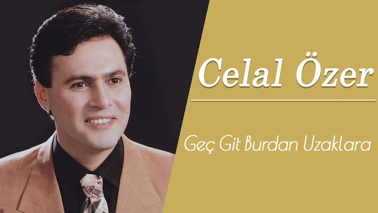 Celal Özer / Geç Git Burdan Uzaklara