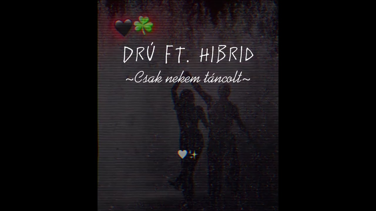 Dr&uacute; (Ft.Hibrid) -Csak nekem t&aacute;ncolt