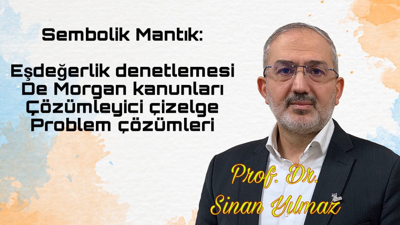 Sembolik Mantık: Eşdeğerlik denetlemesi, De Morgan kanunları, Çözümleyici çizelge, Problem çözümleri
