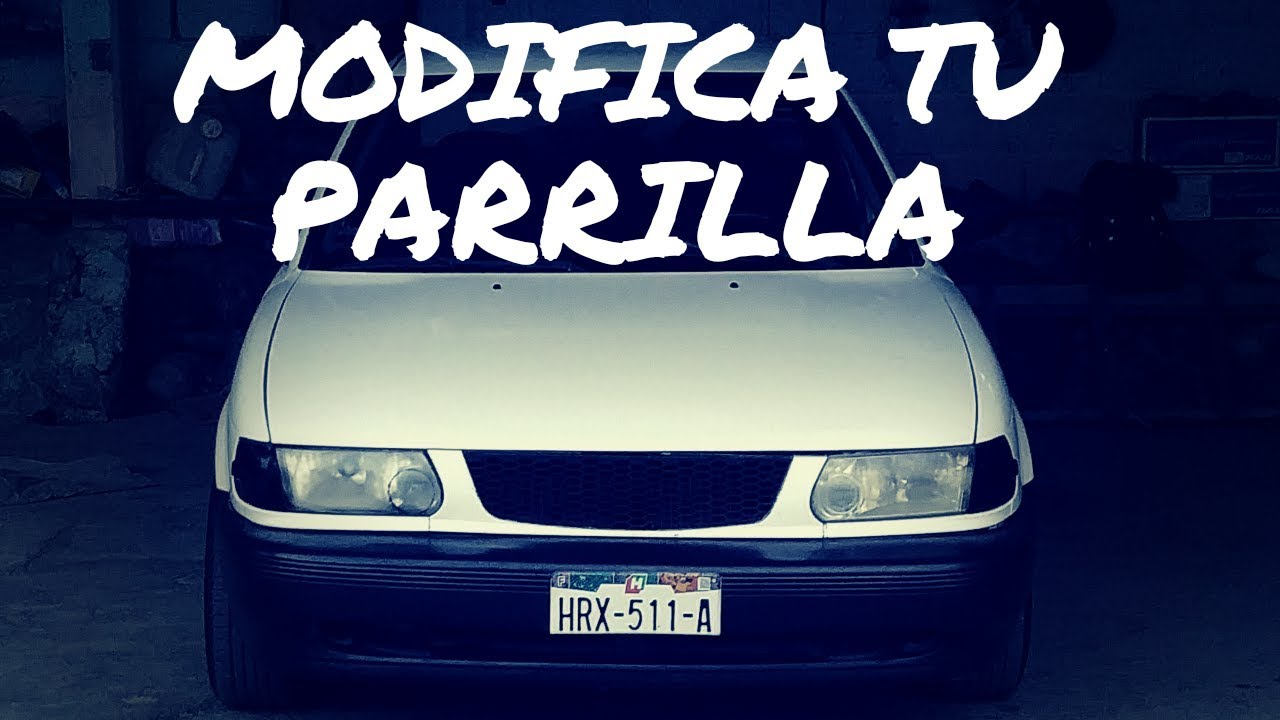 Como modificar la parrilla de tu auto PARTE 1 DE 2.