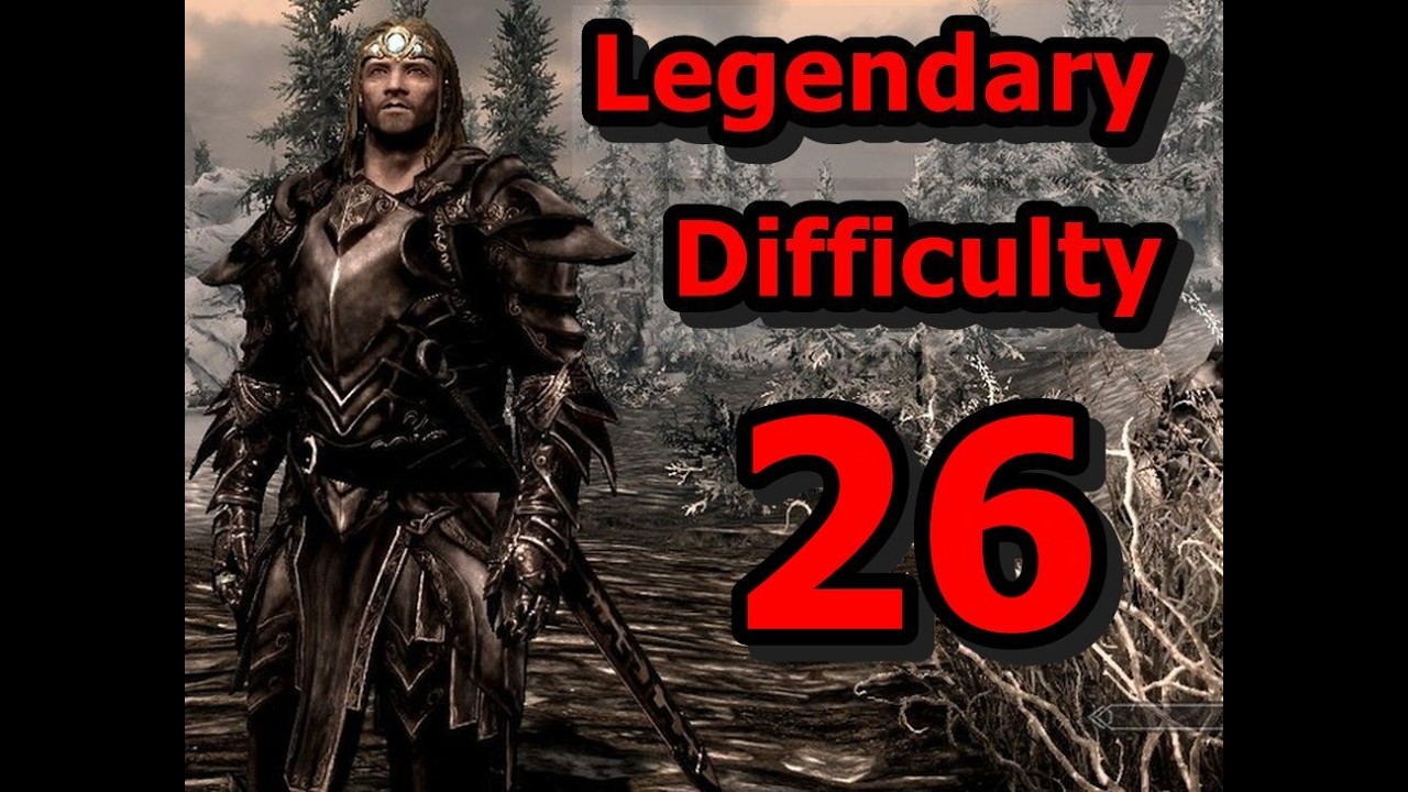 SKYRIM SE...LEGENDARY DIFFICULTY...26