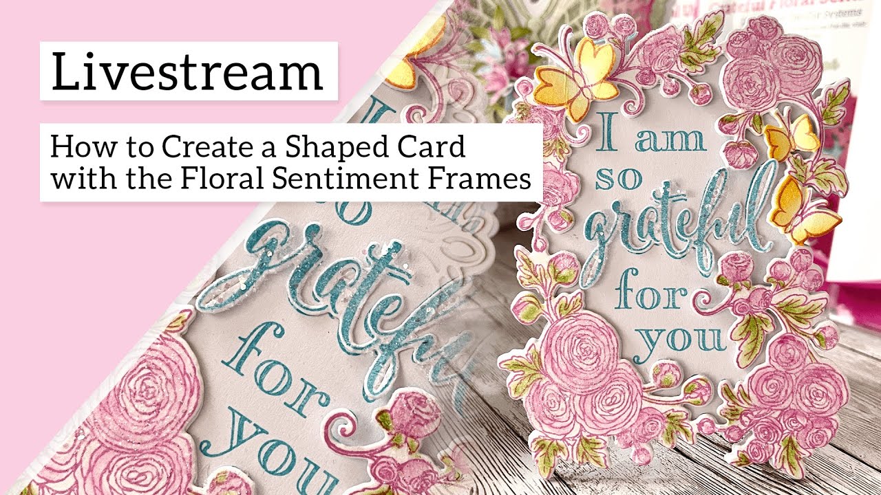 How to create a shaped card with the Floral Sentiment Frames.
