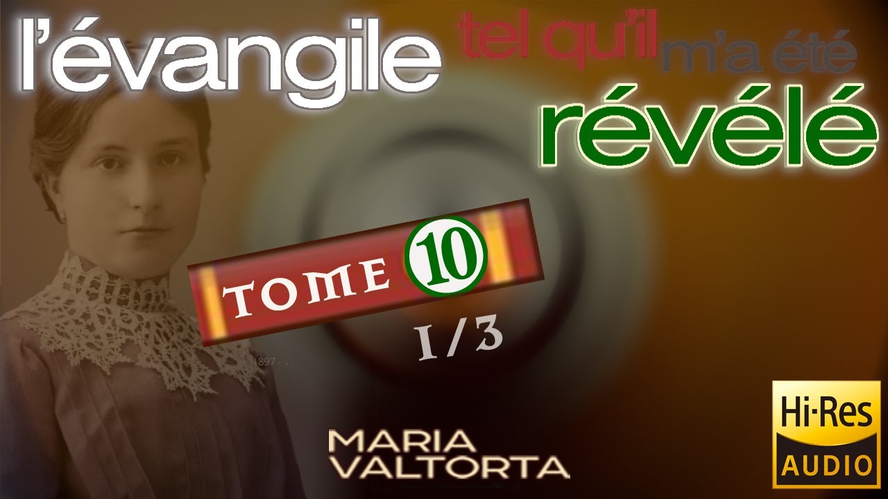 n°33/35  | Tome 10 (1/3) | L'Évangile tel qu'il m'a été révélé - Maria Valtorta | Audio COMPLET