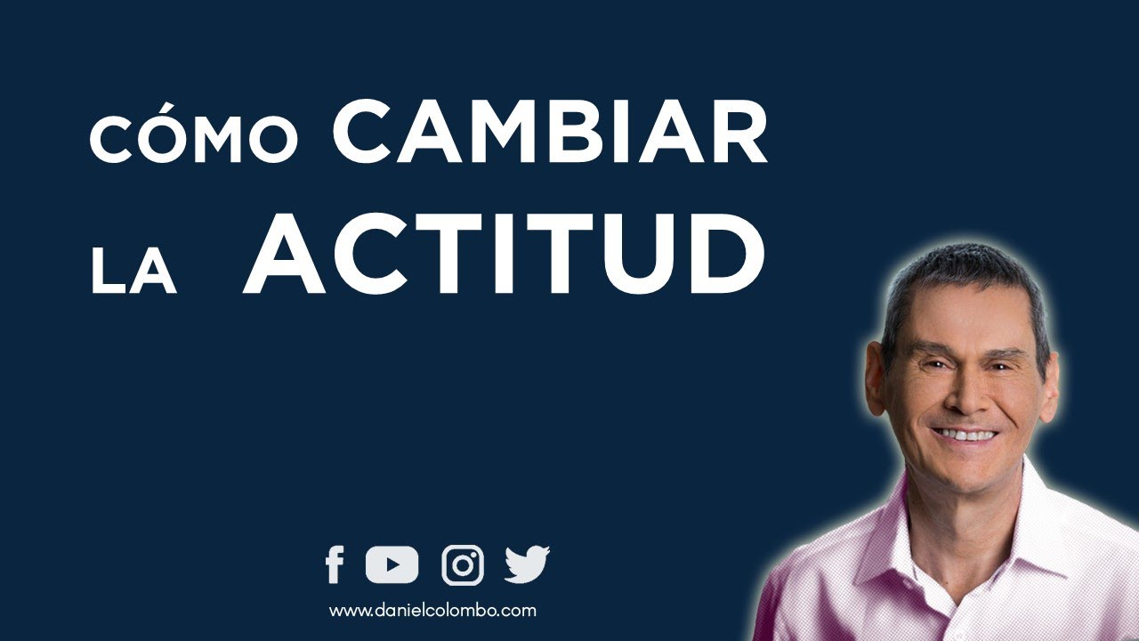 😉 Cómo Tener La Mejor Actitud Frente A Los Problemas  | Daniel Colombo