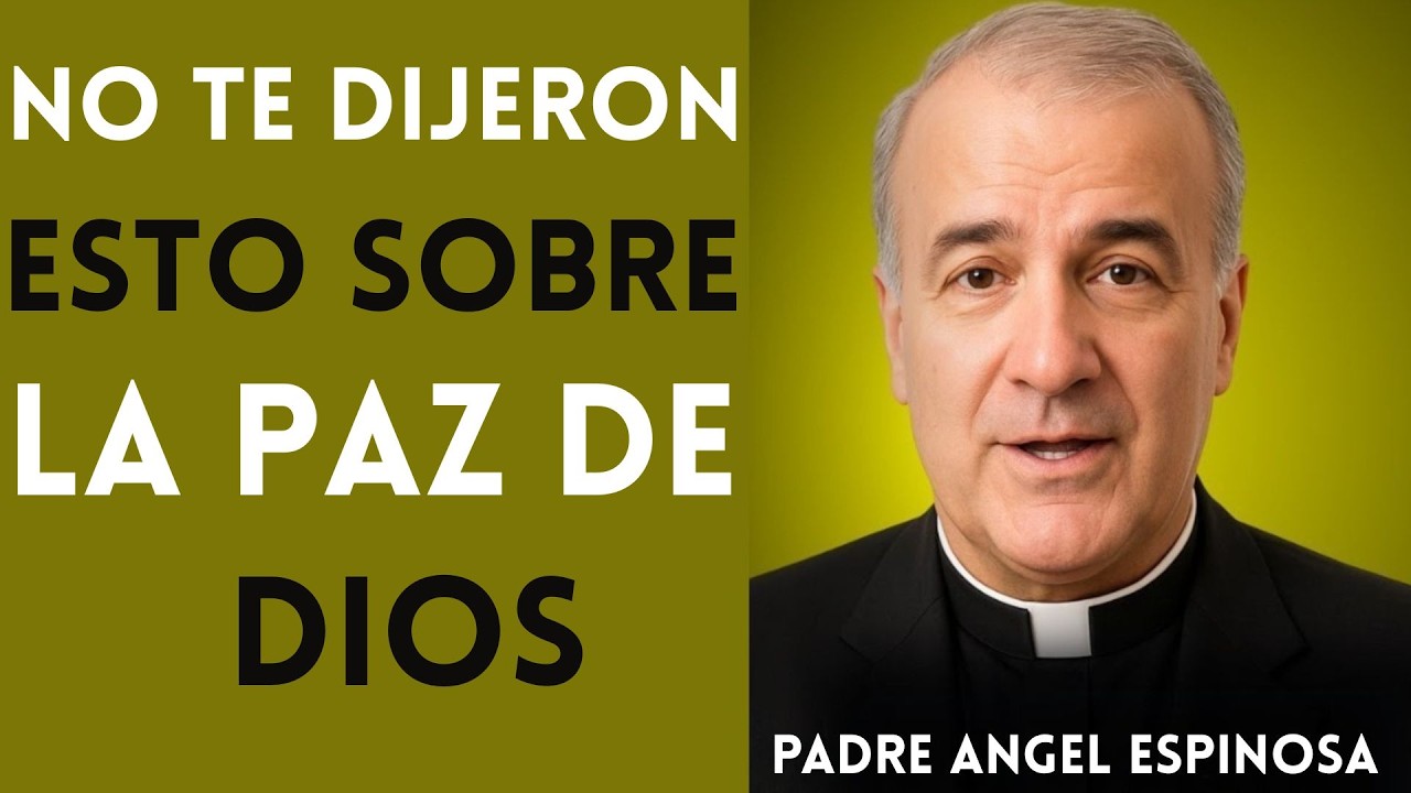 El SECRETO de DIOS para VIVIR en PAZ | Padre Ángel Espinosa