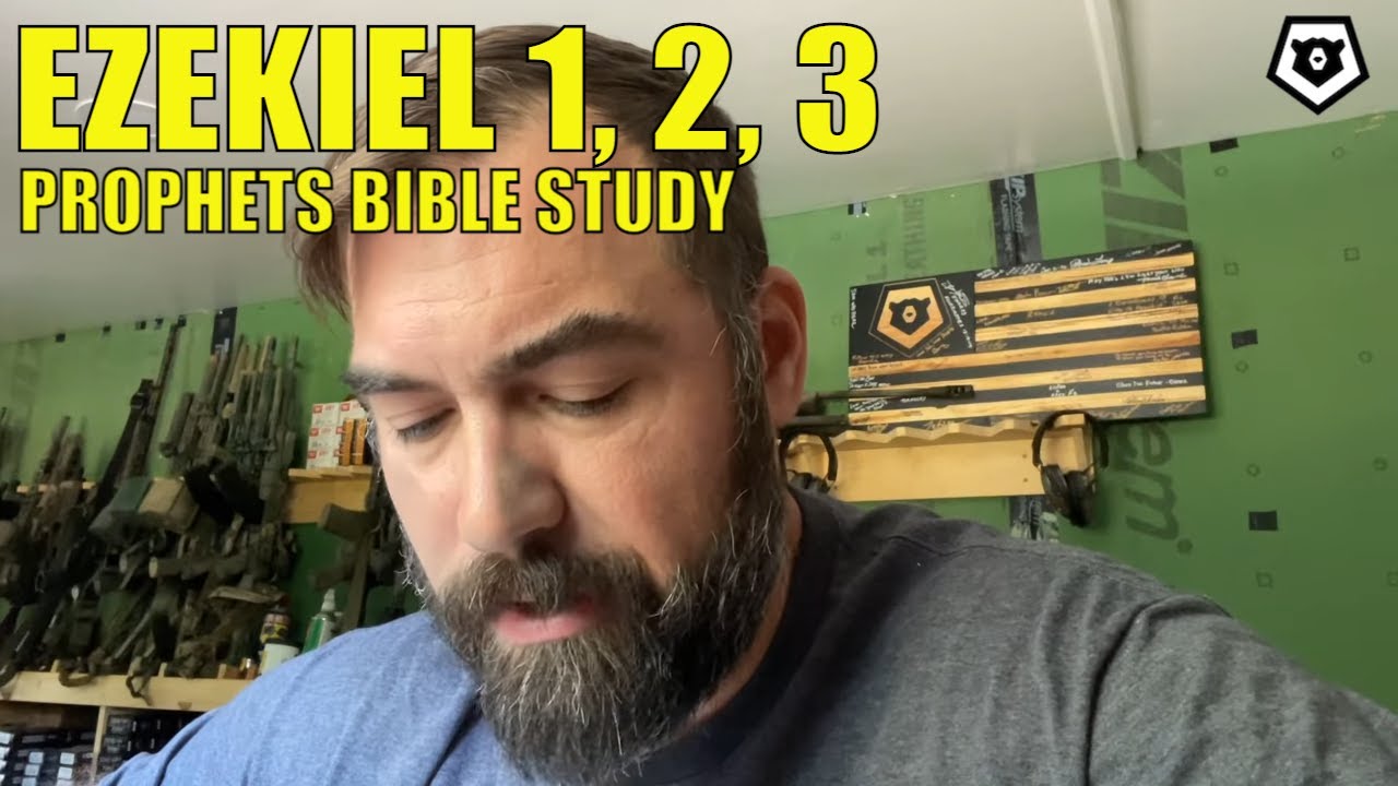 Ezekiel 1, 2 & 3 - The Prophets Bible Study