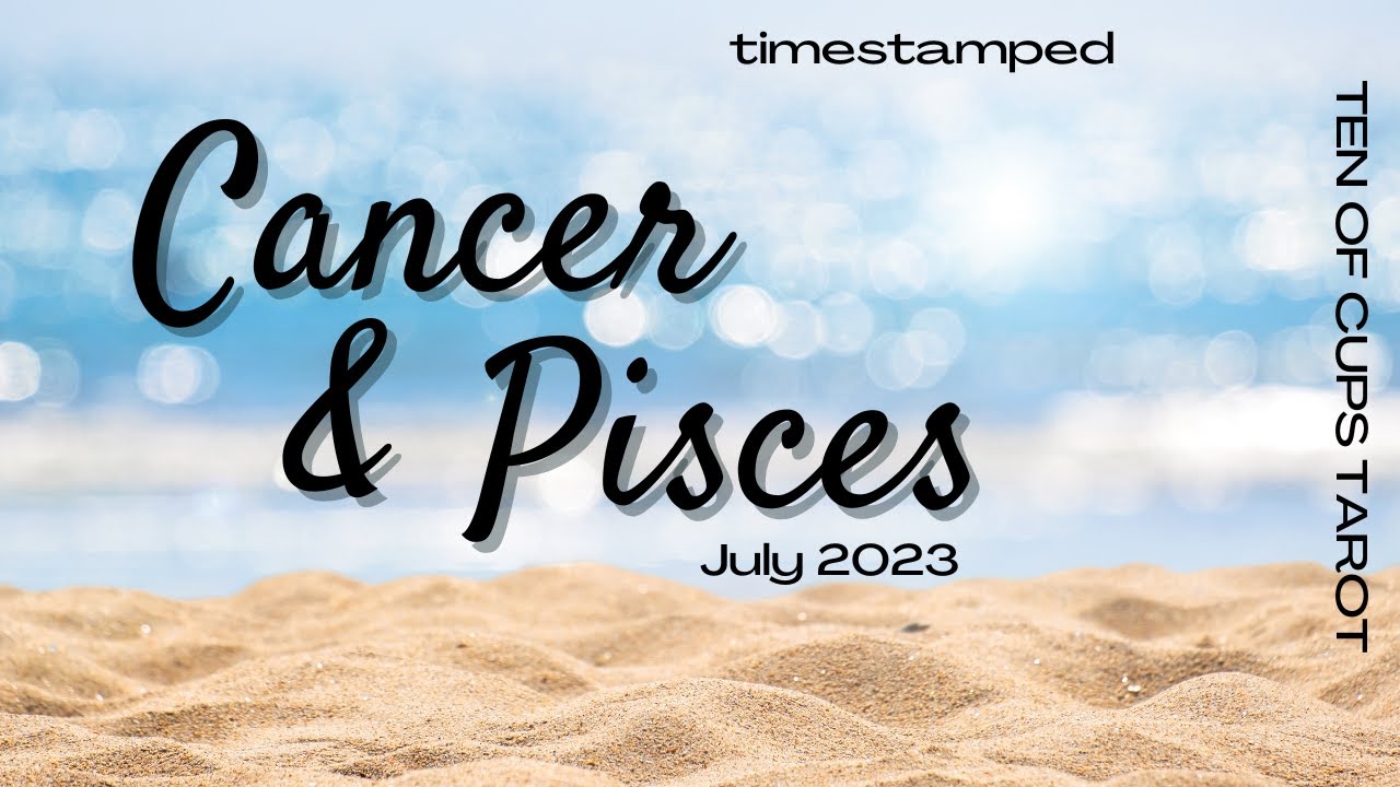Cancer Pisces Tarot - They Are Thinking About You In The Week Ahead | July 2023 Tarot