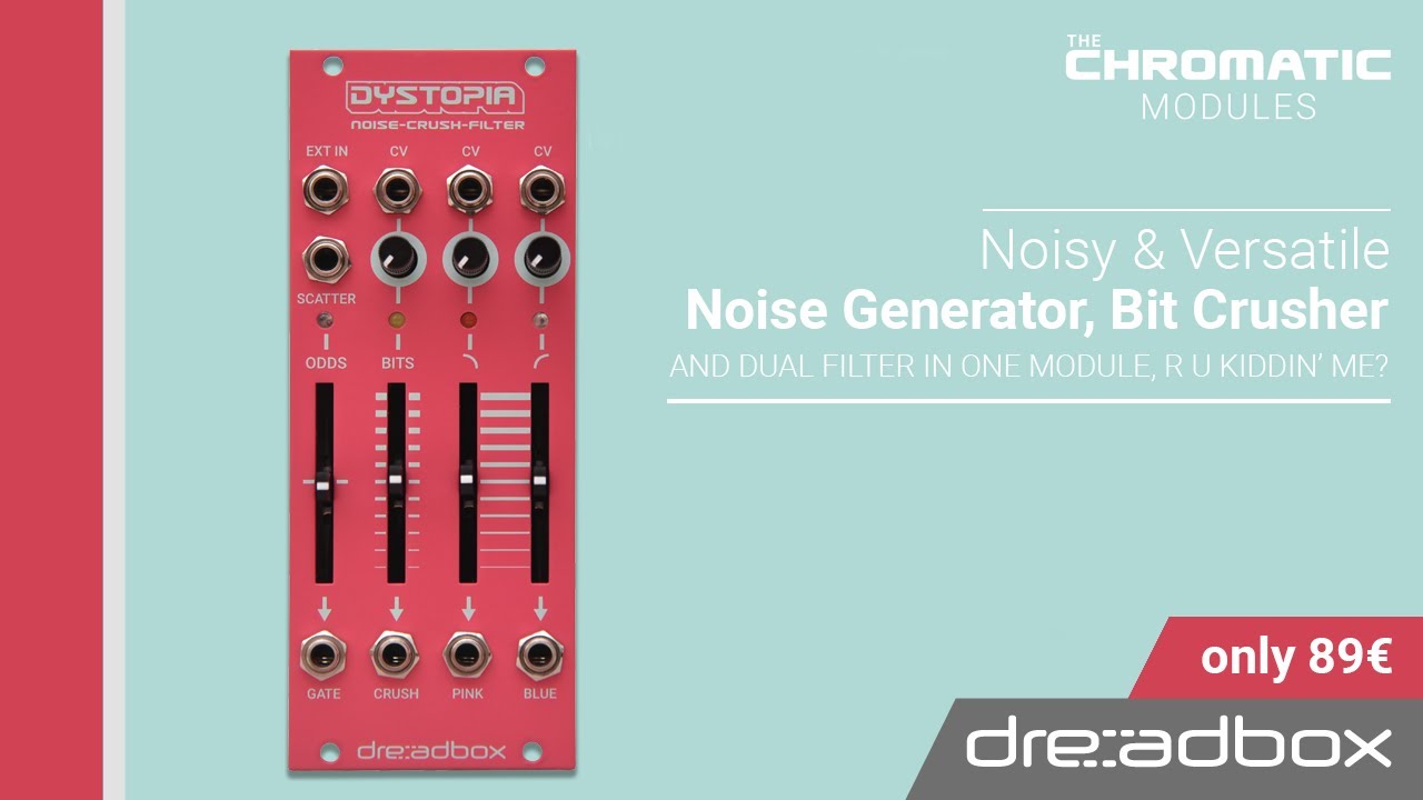 Dystopia / Noise-Crush-Filter   - CHROMATIC MODULES by Dreadbox