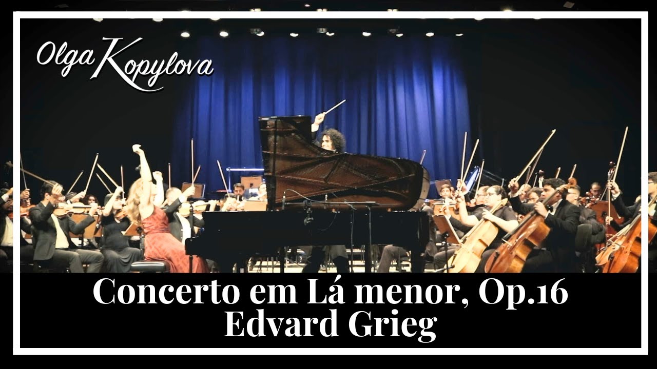 CONCERTO EM LÁ MENOR, OP.16 - EDVARD GRIEG | Olga Kopylova