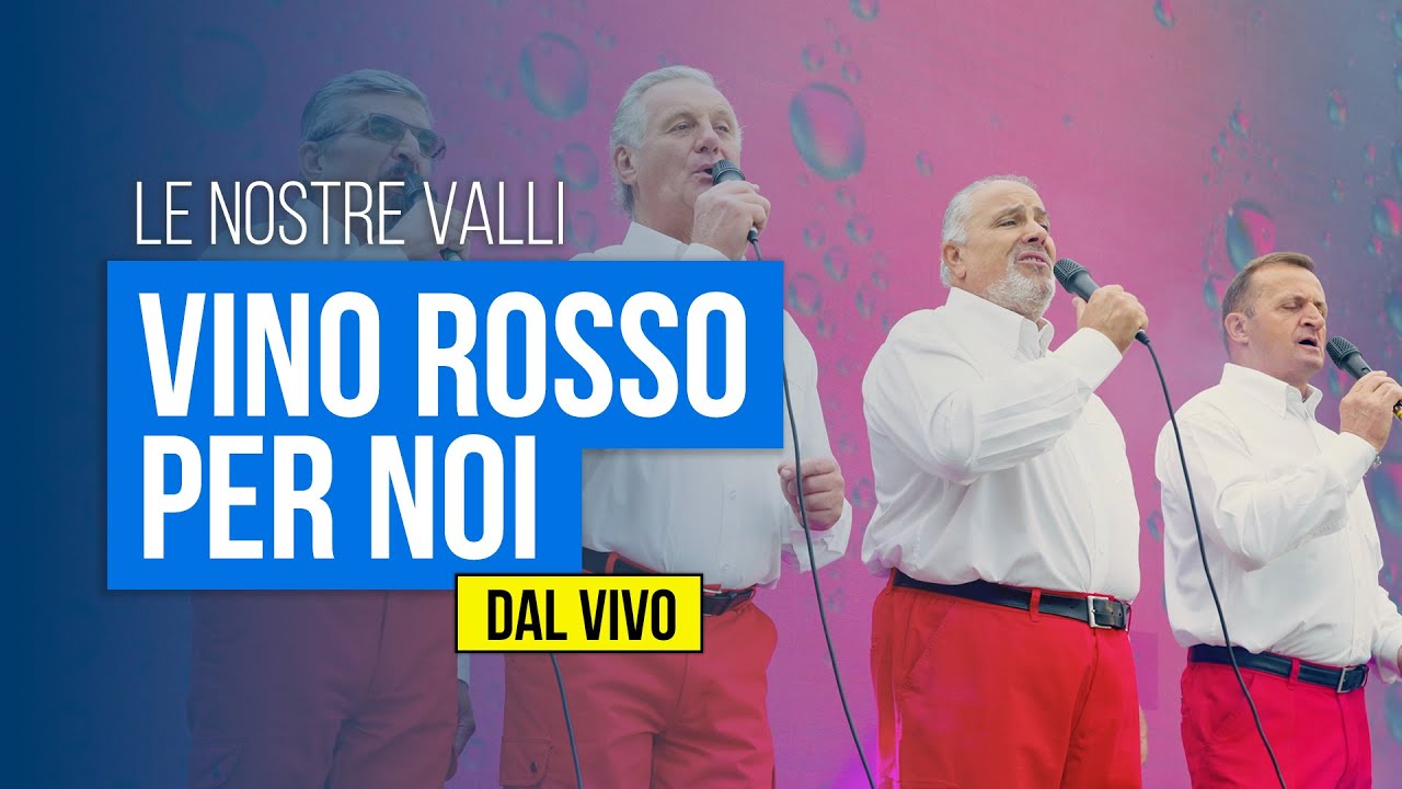 LE NOSTRE VALLI - Vino rosso per noi (DAL VIVO)