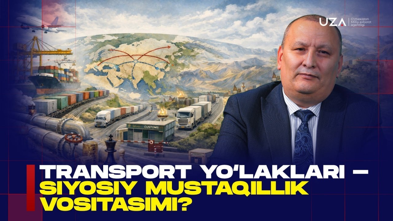 Transport yo‘laklari – siyosiy mustaqillik vositasimi?