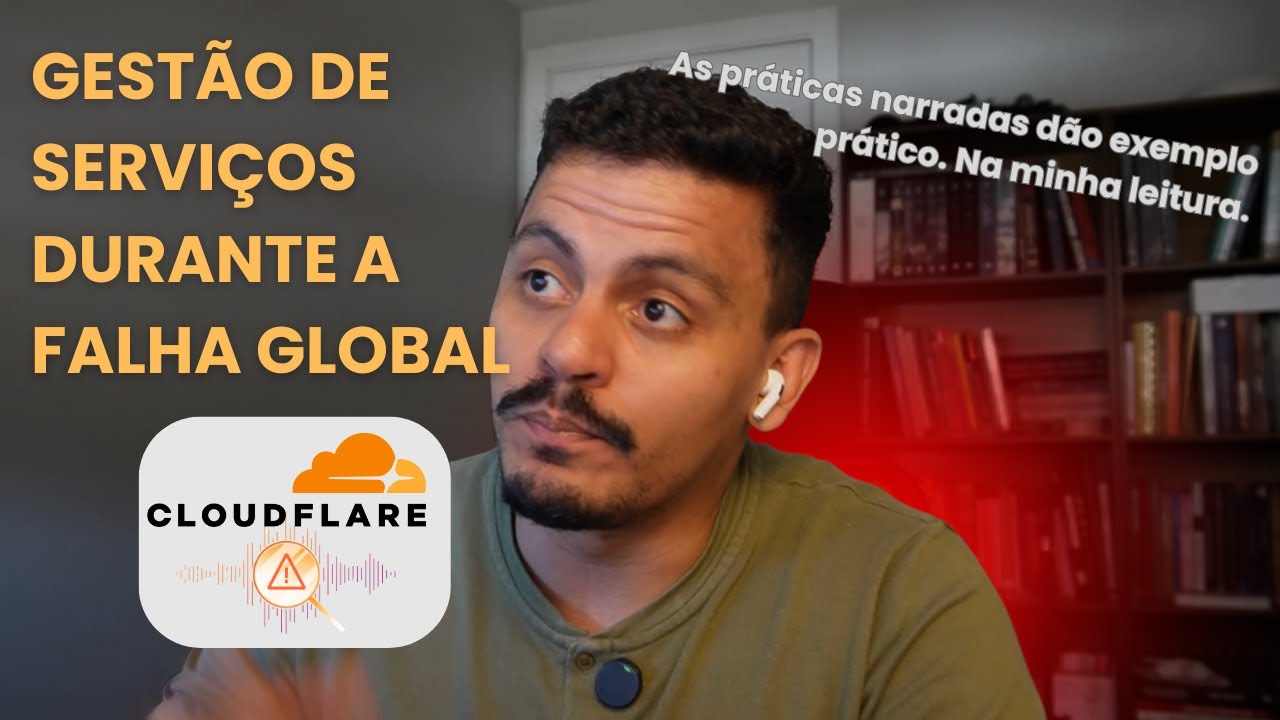 Em Gestão de Serviços, durante a interrupção do dia 18, a Cloudflare deu exemplo