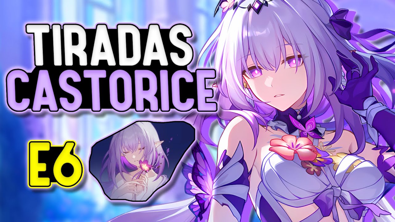 🔴&iexcl;TIRADAS CASTORICE E6 Y EL NUEVO AA! - Honkai Star Rail ✨