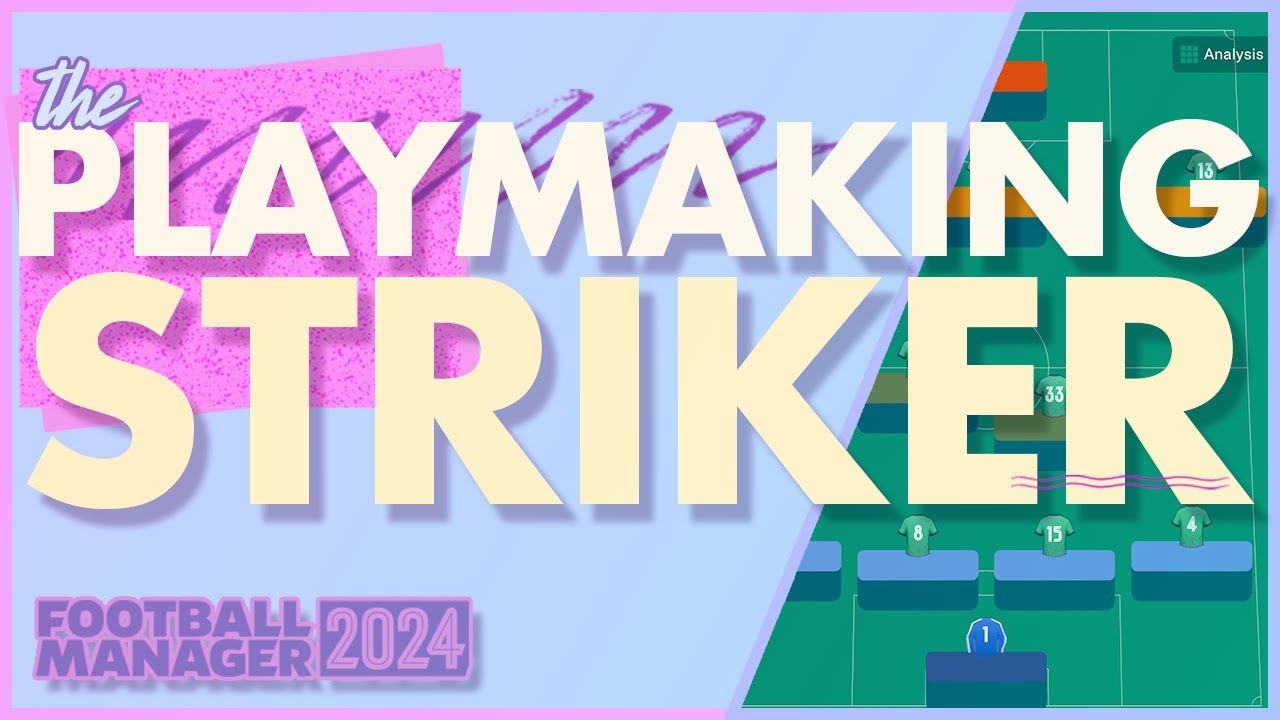 The Only Playmaking Striker Role in FM24