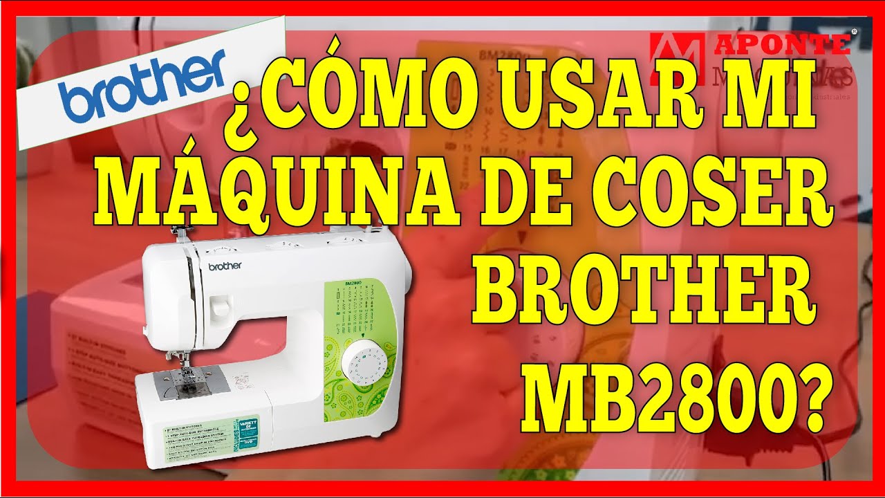 MANEJO DE LA MÁQUINA BROTHER BM2800 | APONTE MAQUINAS PERÚ