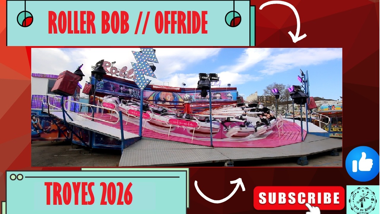 ROLLER BOB [Offride] FETE FORAINE TROYES 2026