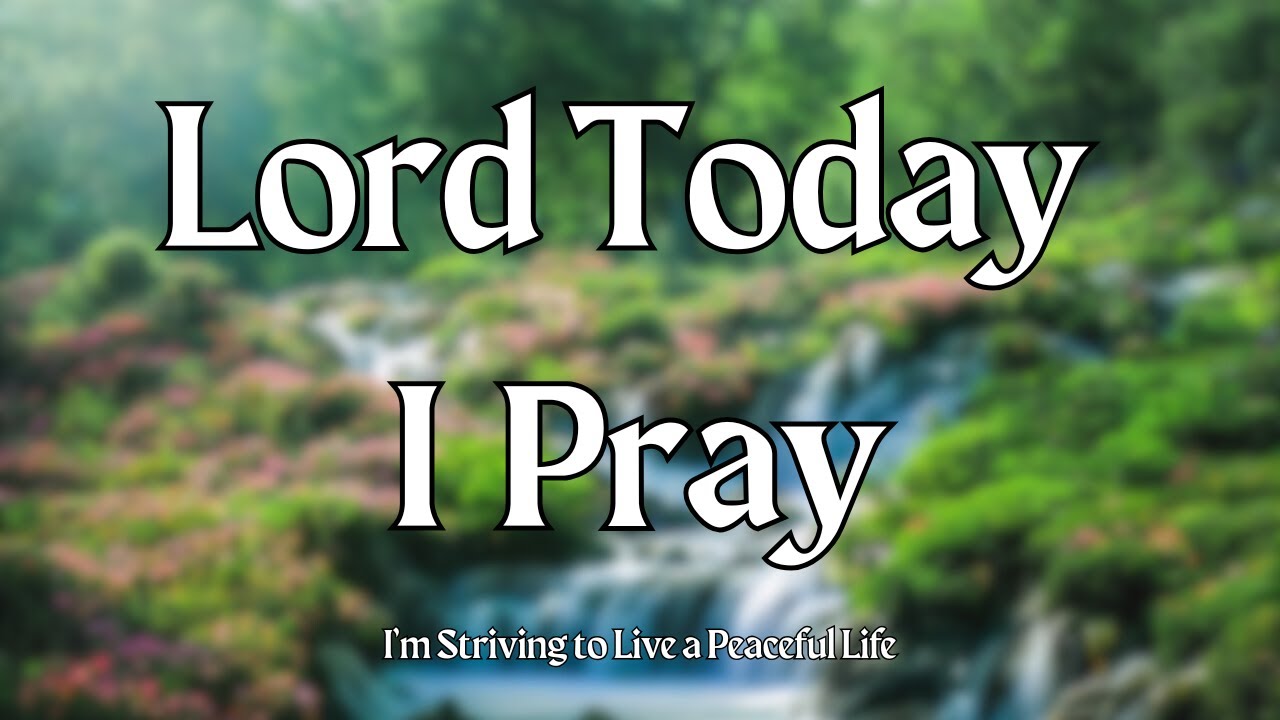 Lord, I Strive to Live a Peaceful Life | Today I Choose Peace