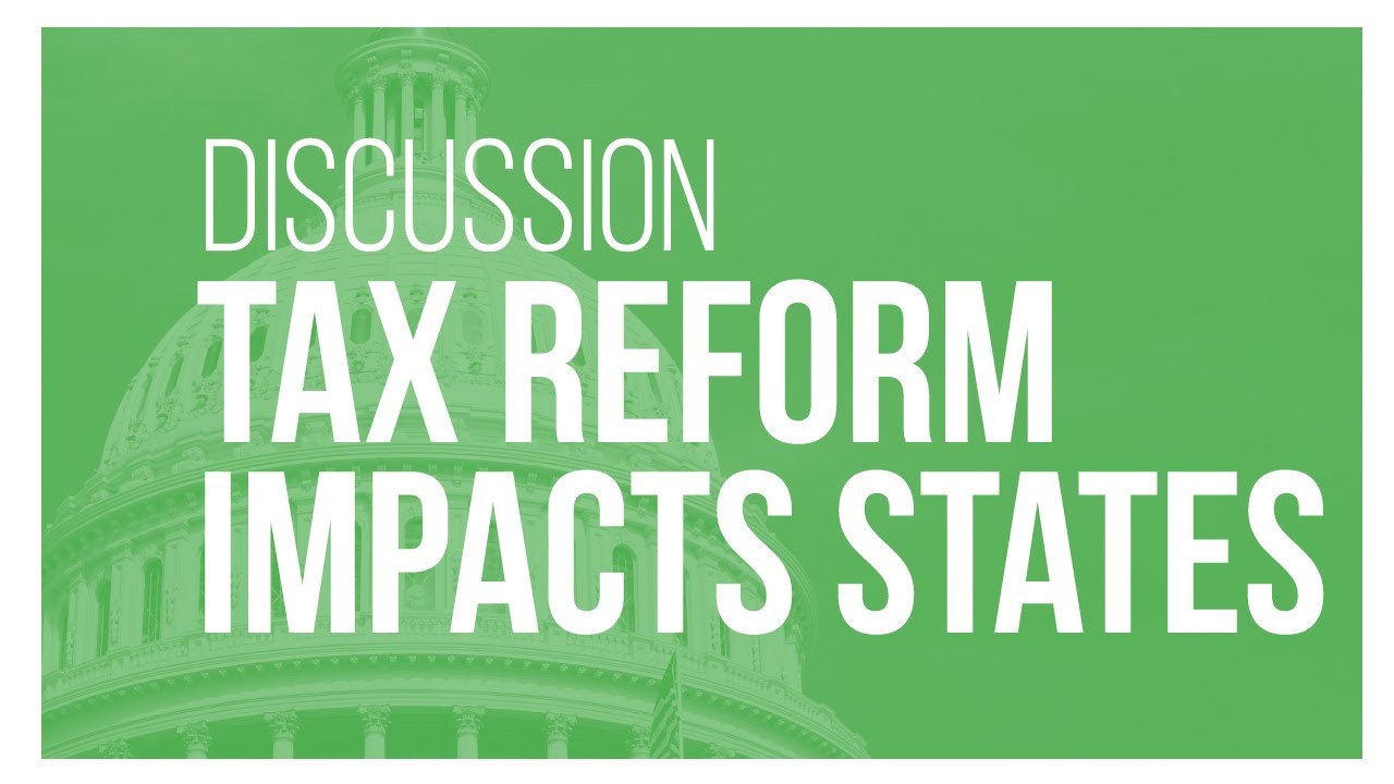 Talking Tax Reform: Federal Tax Reform: The Impact on States
