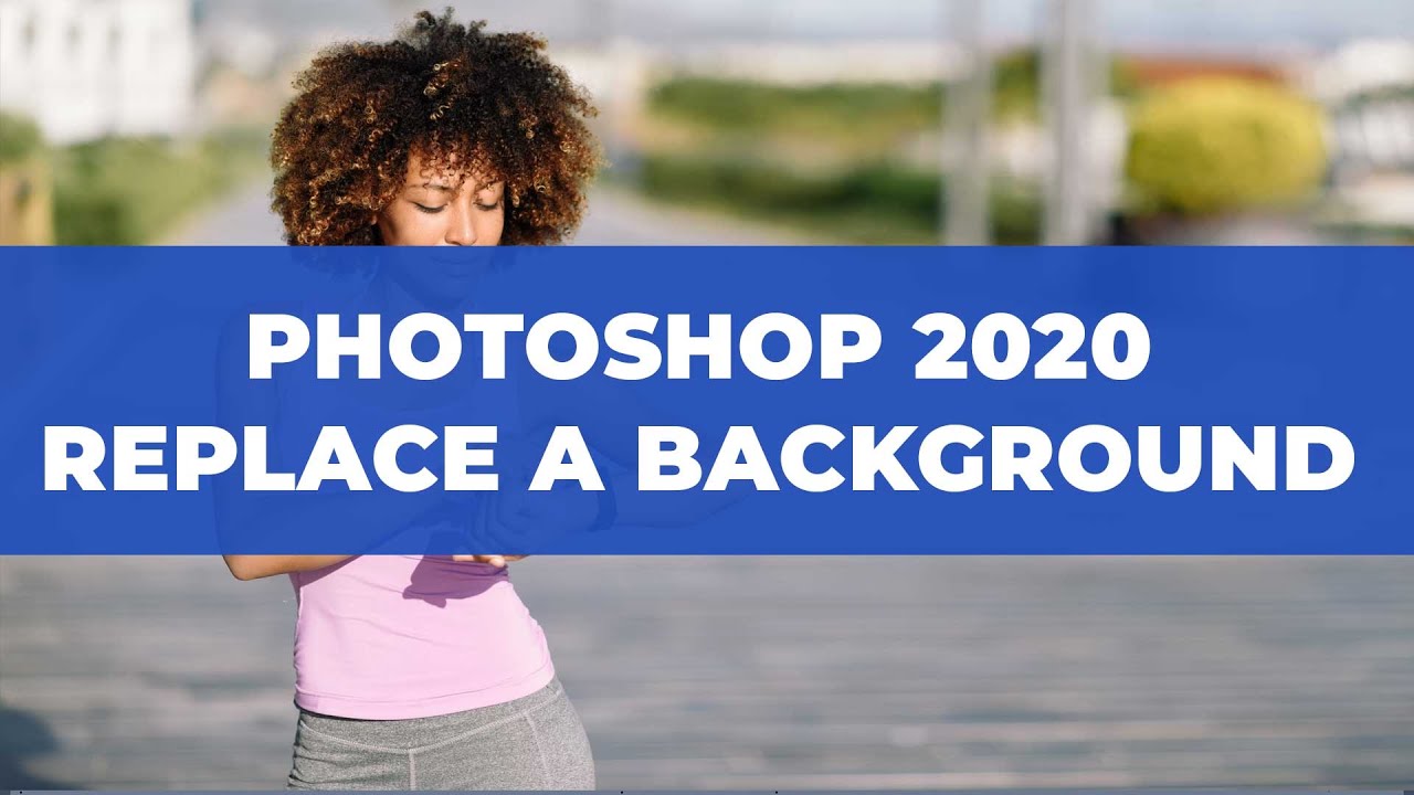 How to Replace a Background with Photoshop CC 2020